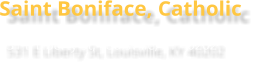 Saint Boniface, Catholic 531 E Liberty St, Louisville, KY 40202