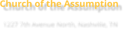 Church of the Assumption 1227 7th Avenue North, Nashville, TN